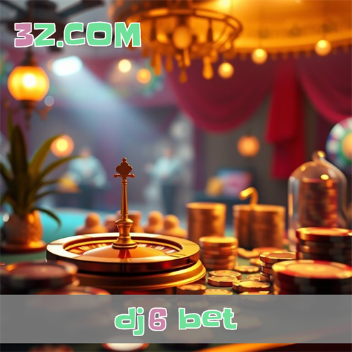 dj6 bet: Confiavel e Diversão em Apostas Online